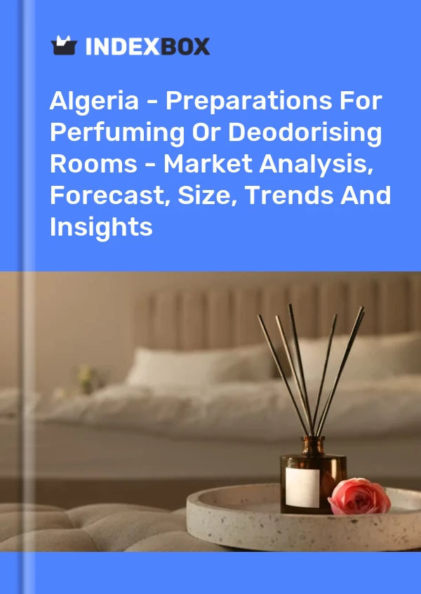 Algeria - Preparations For Perfuming Or Deodorising Rooms - Market Analysis, Forecast, Size, Trends And Insights