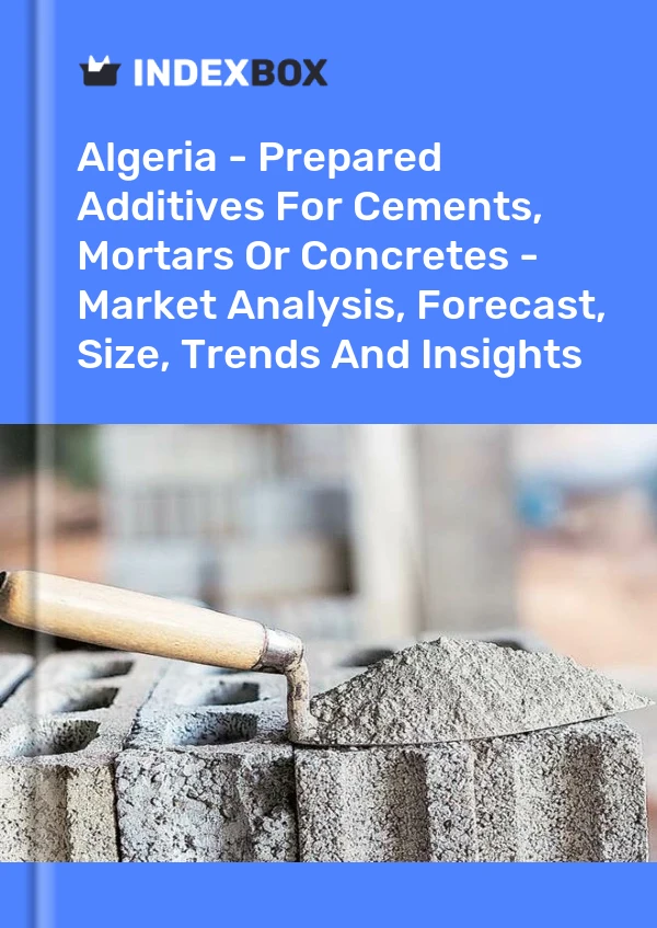Report Algeria - Prepared Additives for Cements, Mortars or Concretes - Market Analysis, Forecast, Size, Trends and Insights for 499$