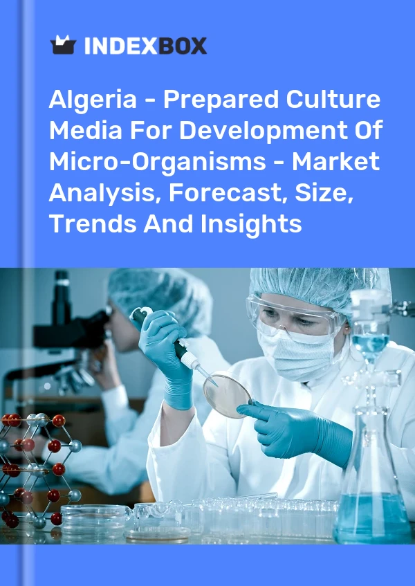 Report Algeria - Prepared Culture Media for Development of Micro-Organisms - Market Analysis, Forecast, Size, Trends and Insights for 499$