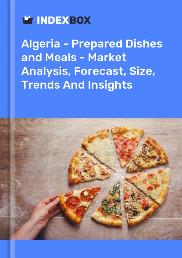 Report Algeria - Prepared Dishes and Meals - Market Analysis, Forecast, Size, Trends and Insights for 499$