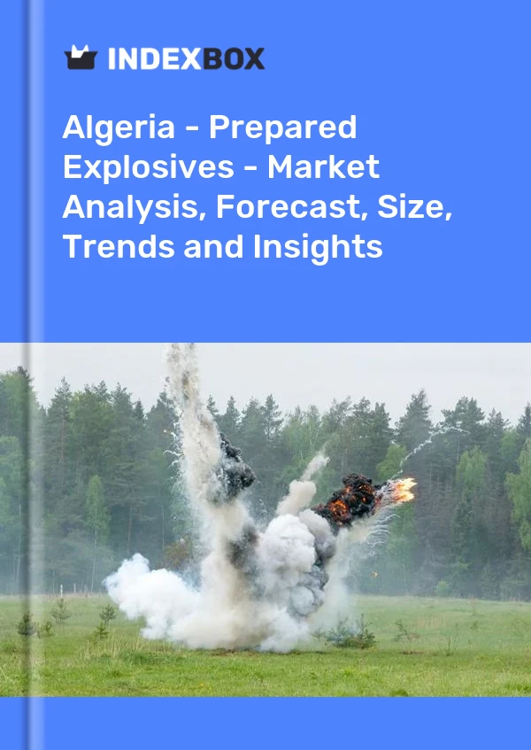 Report Algeria - Prepared Explosives - Market Analysis, Forecast, Size, Trends and Insights for 499$