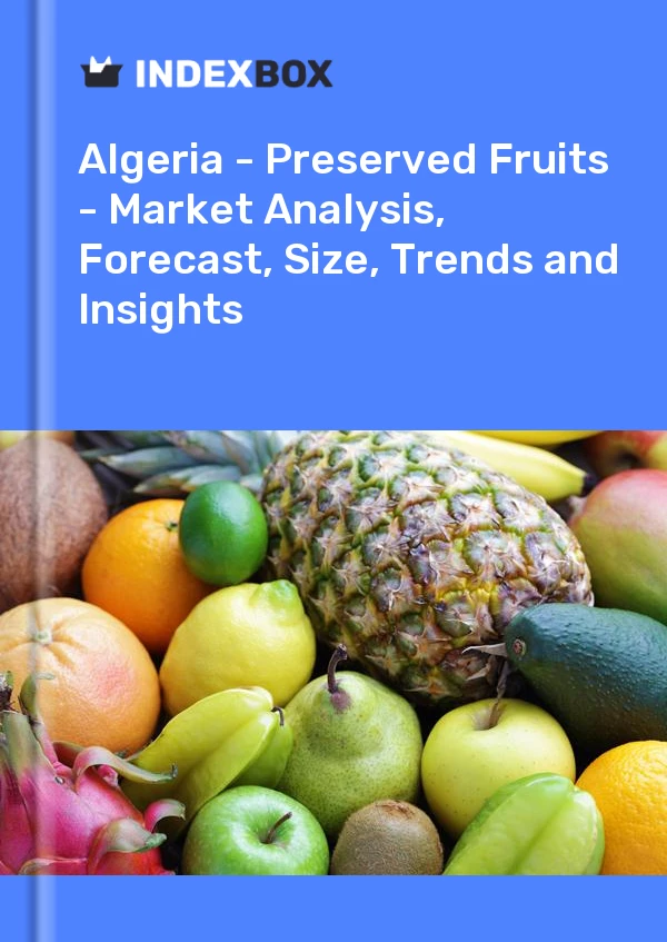 Report Algeria - Preserved Fruits - Market Analysis, Forecast, Size, Trends and Insights for 499$