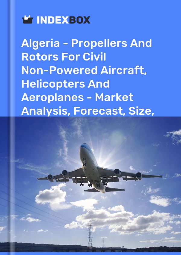 Report Algeria - Propellers and Rotors for Civil Non-Powered Aircraft, Helicopters and Aeroplanes - Market Analysis, Forecast, Size, Trends and Insights for 499$