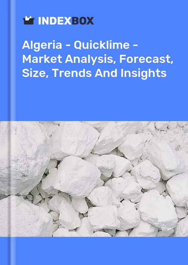 Report Algeria - Quicklime - Market Analysis, Forecast, Size, Trends and Insights for 499$