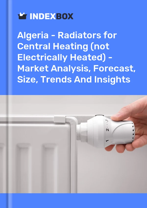 Report Algeria - Radiators for Central Heating (not Electrically Heated) - Market Analysis, Forecast, Size, Trends and Insights for 499$