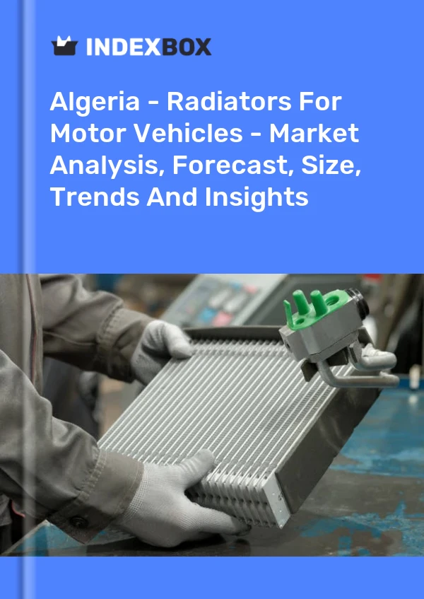 Report Algeria - Radiators for Motor Vehicles - Market Analysis, Forecast, Size, Trends and Insights for 499$