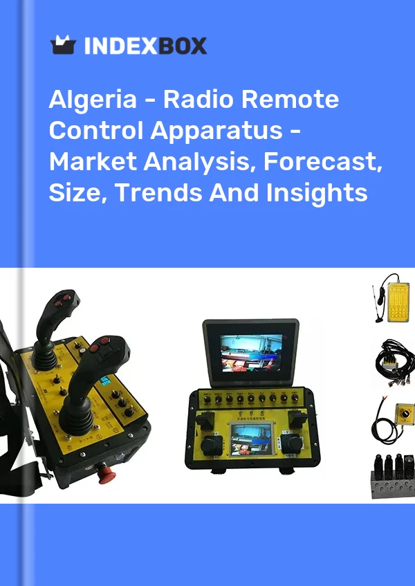 Report Algeria - Radio Remote Control Apparatus - Market Analysis, Forecast, Size, Trends and Insights for 499$