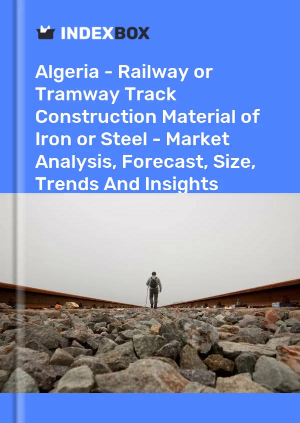 Report Algeria - Railway or Tramway Track Construction Material of Iron or Steel - Market Analysis, Forecast, Size, Trends and Insights for 499$