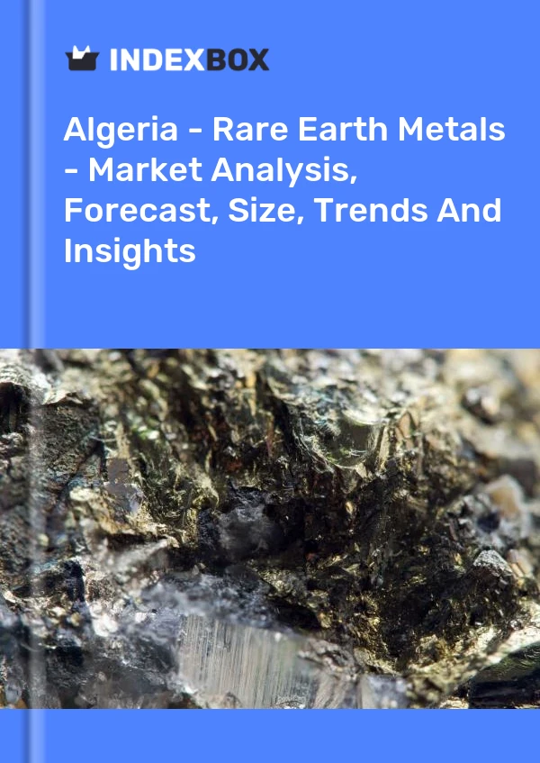 Report Algeria - Rare Earth Metals - Market Analysis, Forecast, Size, Trends and Insights for 499$