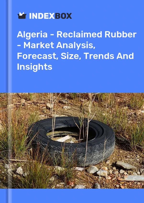 Report Algeria - Reclaimed Rubber - Market Analysis, Forecast, Size, Trends and Insights for 499$