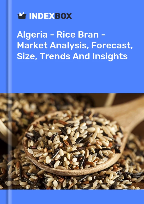 Report Algeria - Rice Bran - Market Analysis, Forecast, Size, Trends and Insights for 499$