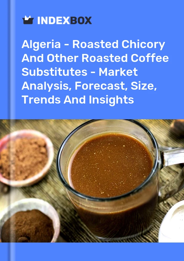 Algeria - Roasted Chicory And Other Roasted Coffee Substitutes - Market Analysis, Forecast, Size, Trends And Insights