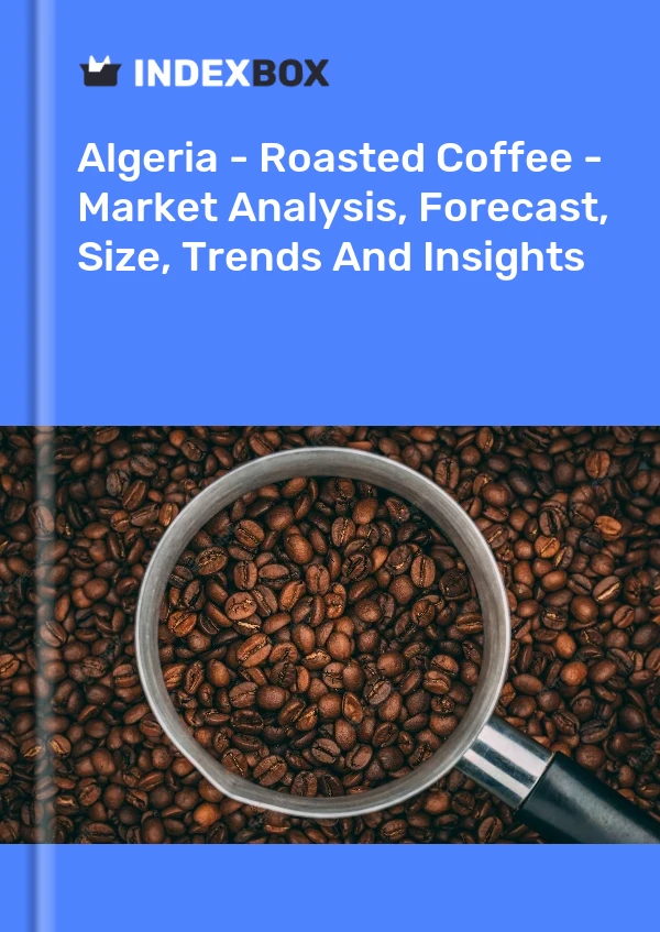 Report Algeria - Roasted Coffee - Market Analysis, Forecast, Size, Trends and Insights for 499$