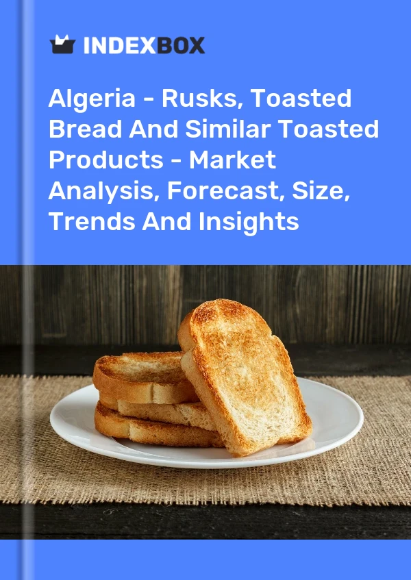 Algeria - Rusks, Toasted Bread And Similar Toasted Products - Market Analysis, Forecast, Size, Trends And Insights
