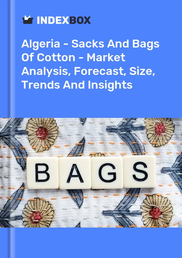 Report Algeria - Sacks and Bags of Cotton - Market Analysis, Forecast, Size, Trends and Insights for 499$