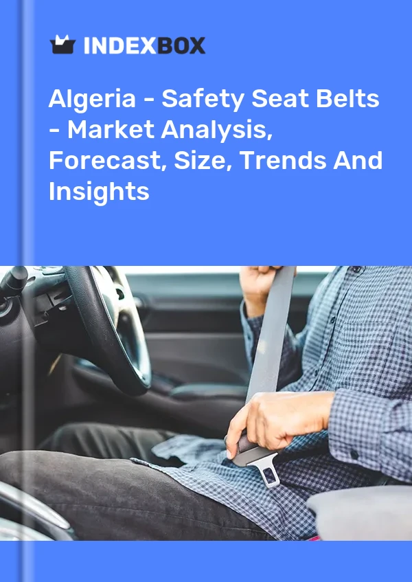 Report Algeria - Safety Seat Belts - Market Analysis, Forecast, Size, Trends and Insights for 499$