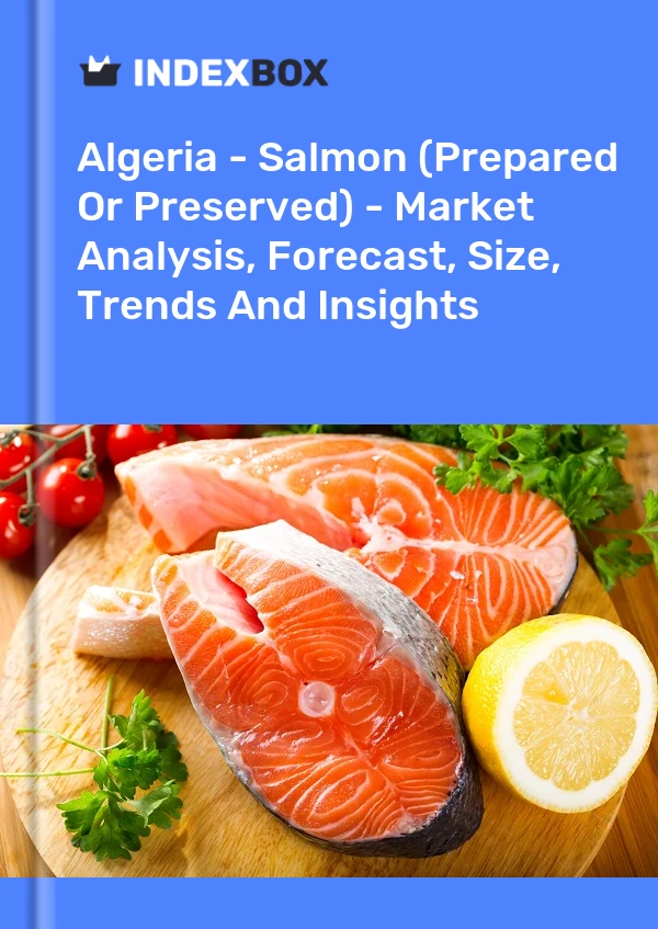 Algeria - Salmon (Prepared Or Preserved) - Market Analysis, Forecast, Size, Trends And Insights