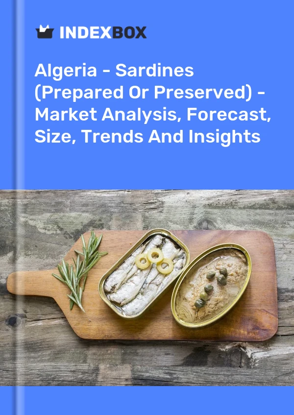 Report Algeria - Sardines (Prepared or Preserved) - Market Analysis, Forecast, Size, Trends and Insights for 499$