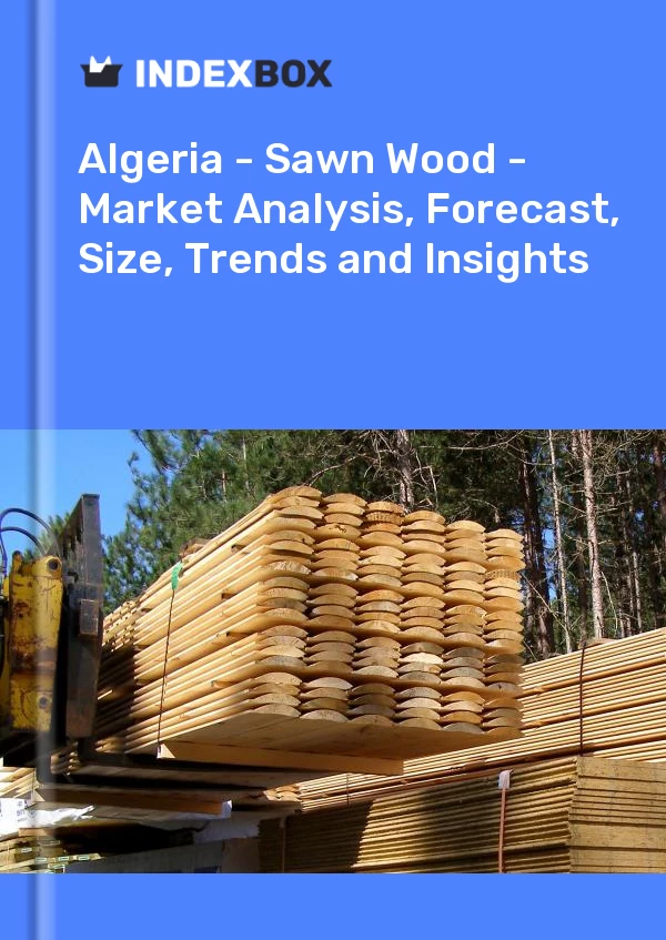 Report Algeria - Sawn Wood - Market Analysis, Forecast, Size, Trends and Insights for 499$