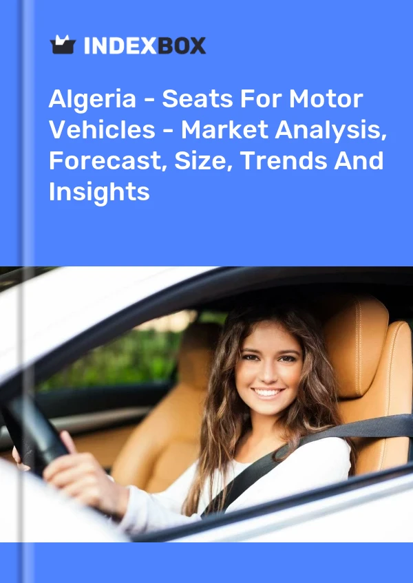 Report Algeria - Seats for Motor Vehicles - Market Analysis, Forecast, Size, Trends and Insights for 499$