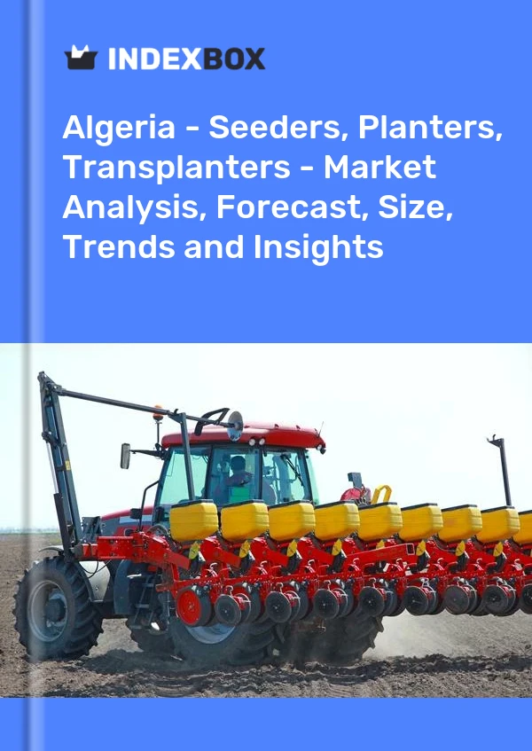 Report Algeria - Seeders, Planters, Transplanters - Market Analysis, Forecast, Size, Trends and Insights for 499$