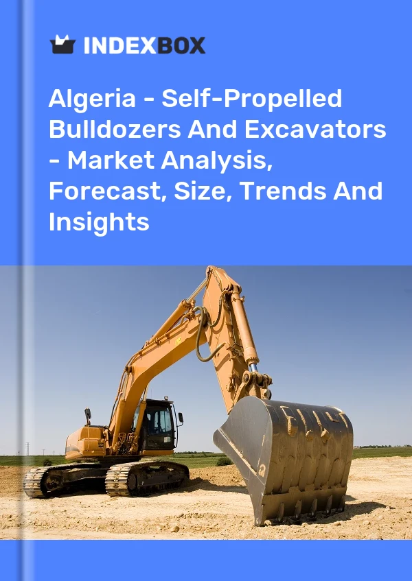 Report Algeria - Self-Propelled Bulldozers and Excavators - Market Analysis, Forecast, Size, Trends and Insights for 499$