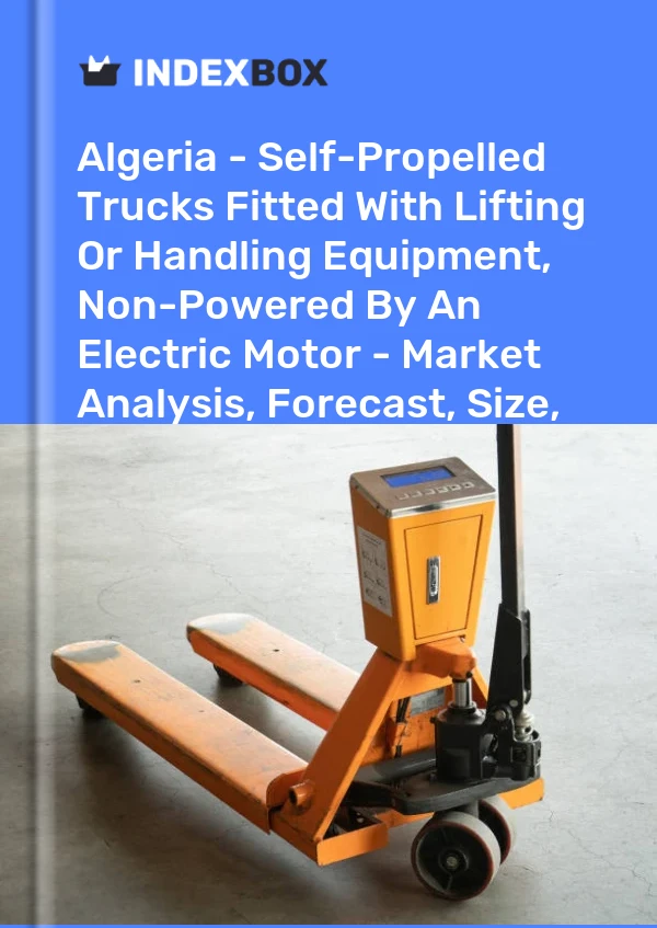 Report Algeria - Self-Propelled Trucks Fitted With Lifting or Handling Equipment, Non-Powered by An Electric Motor - Market Analysis, Forecast, Size, Trends and Insights for 499$