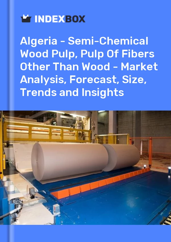 Report Algeria - Semi-Chemical Wood Pulp, Pulp of Fibers Other Than Wood - Market Analysis, Forecast, Size, Trends and Insights for 499$