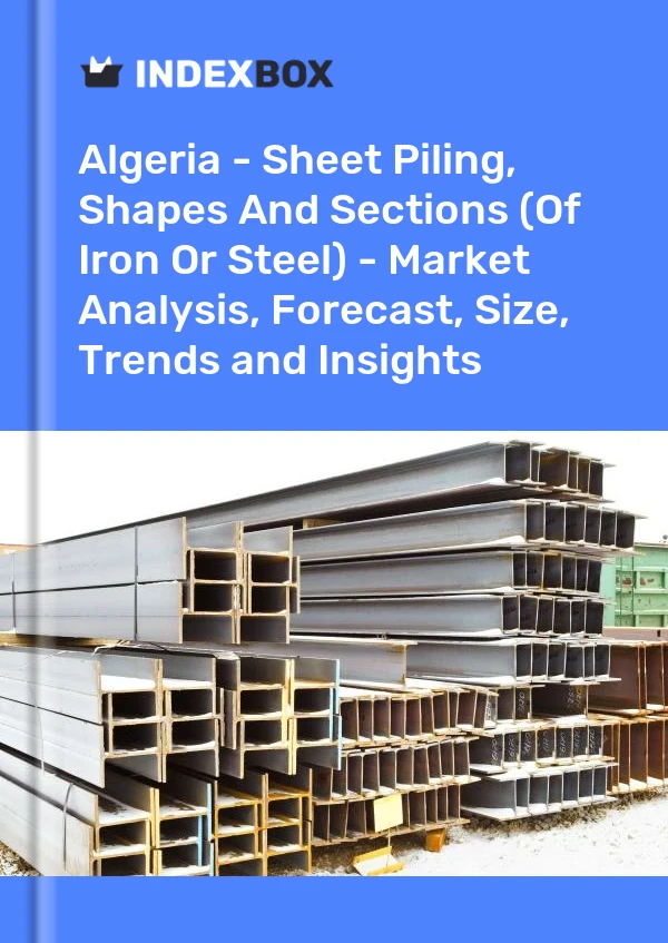 Algeria - Sheet Piling, Shapes And Sections (Of Iron Or Steel) - Market Analysis, Forecast, Size, Trends and Insights