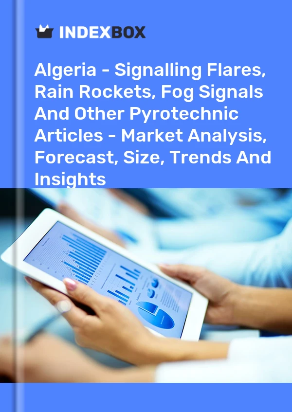 Algeria - Signalling Flares, Rain Rockets, Fog Signals And Other Pyrotechnic Articles - Market Analysis, Forecast, Size, Trends And Insights
