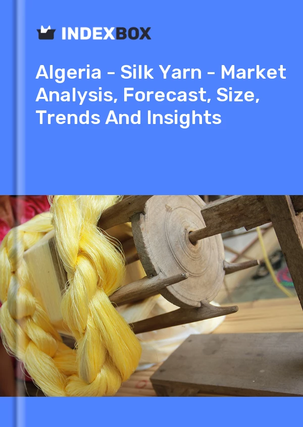 Report Algeria - Silk Yarn - Market Analysis, Forecast, Size, Trends and Insights for 499$