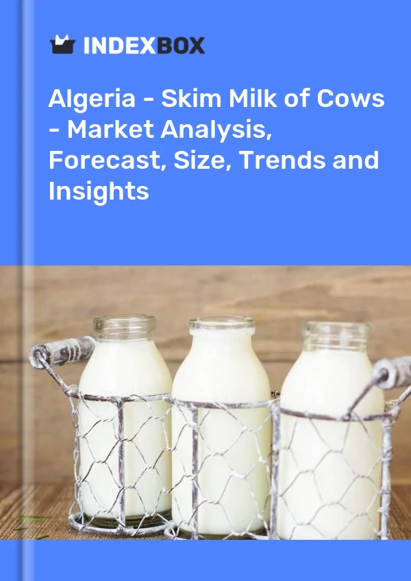 Report Algeria - Skim Milk of Cows - Market Analysis, Forecast, Size, Trends and Insights for 499$
