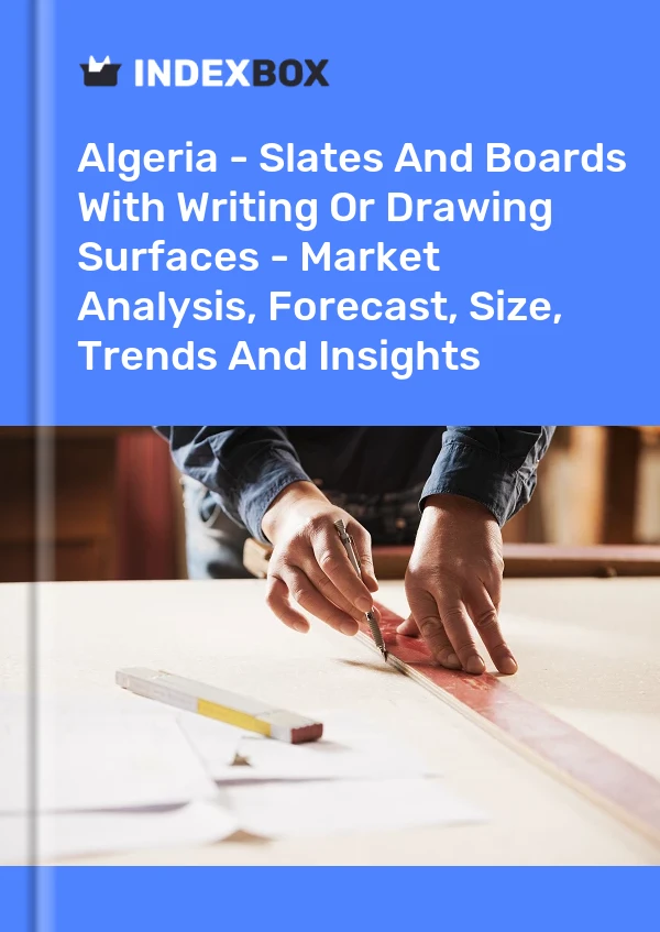 Report Algeria - Slates and Boards With Writing or Drawing Surfaces - Market Analysis, Forecast, Size, Trends and Insights for 499$