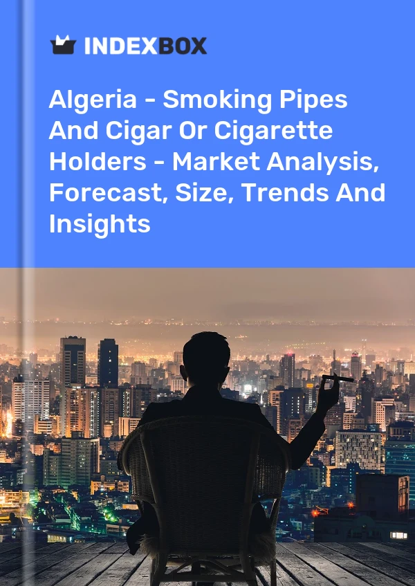 Report Algeria - Smoking Pipes and Cigar or Cigarette Holders - Market Analysis, Forecast, Size, Trends and Insights for 499$