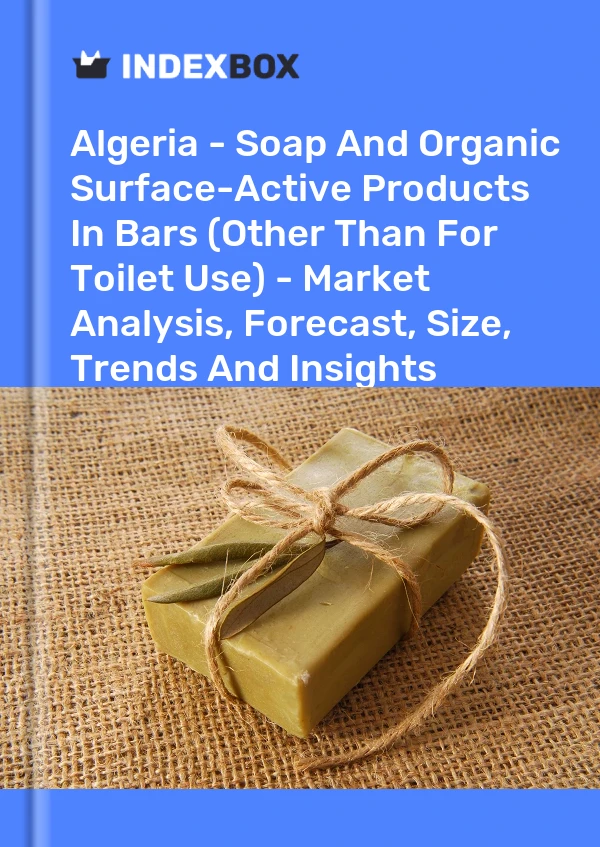 Report Algeria - Soap and Organic Surface-Active Products in Bars (Other Than for Toilet Use) - Market Analysis, Forecast, Size, Trends and Insights for 499$