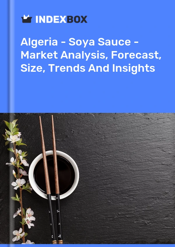 Algeria - Soya Sauce - Market Analysis, Forecast, Size, Trends And Insights