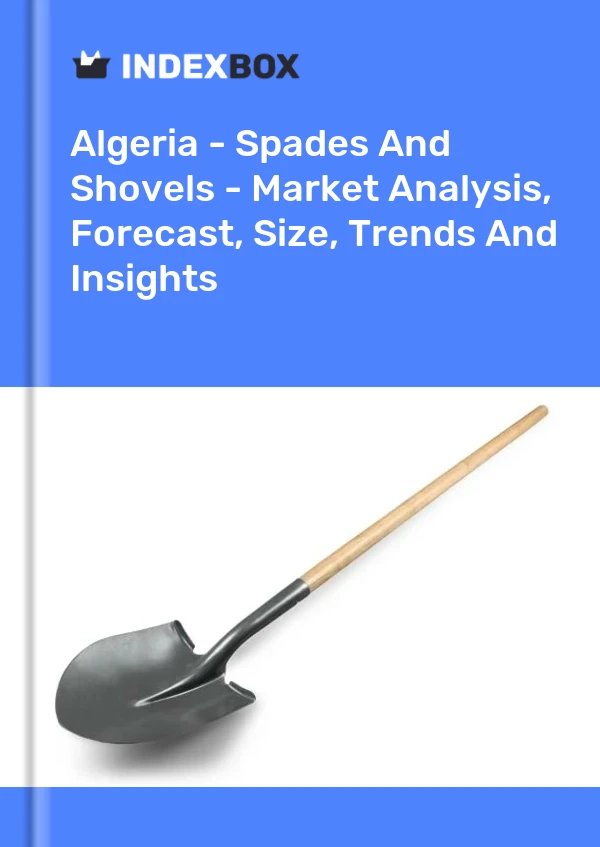 Report Algeria - Spades and Shovels - Market Analysis, Forecast, Size, Trends and Insights for 499$