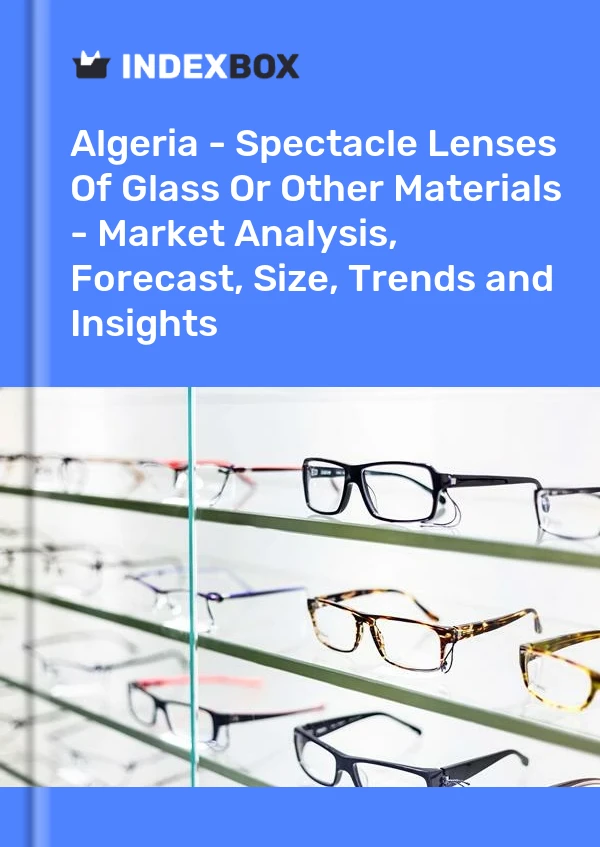 Report Algeria - Spectacle Lenses of Glass or Other Materials - Market Analysis, Forecast, Size, Trends and Insights for 499$