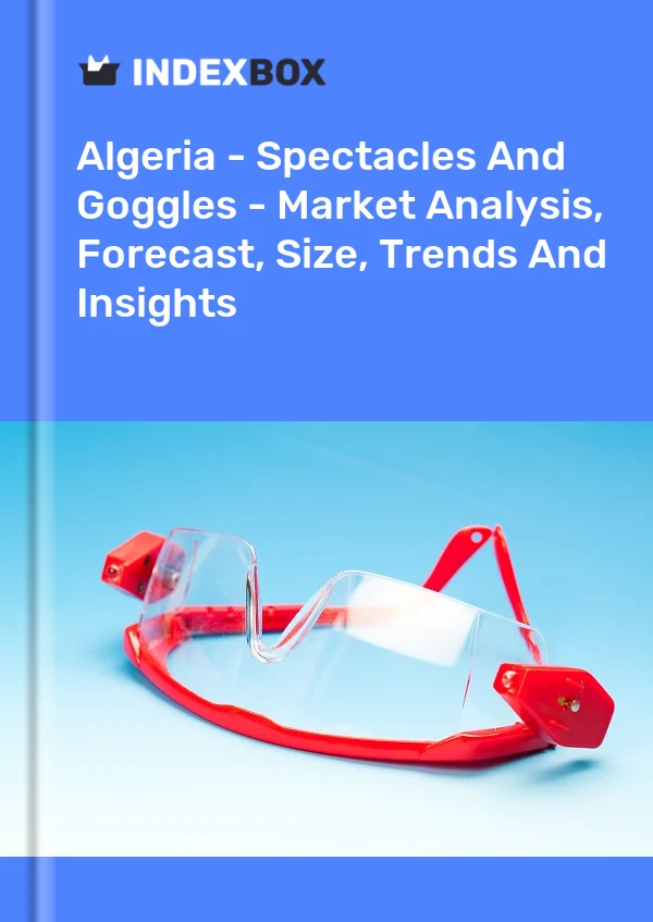 Report Algeria - Spectacles and Goggles - Market Analysis, Forecast, Size, Trends and Insights for 499$