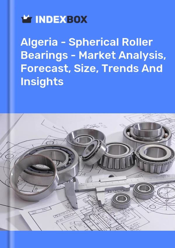Report Algeria - Spherical Roller Bearings - Market Analysis, Forecast, Size, Trends and Insights for 499$