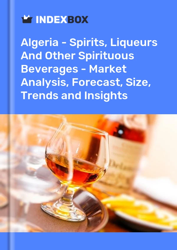 Report Algeria - Spirits, Liqueurs and Other Spirituous Beverages - Market Analysis, Forecast, Size, Trends and Insights for 499$