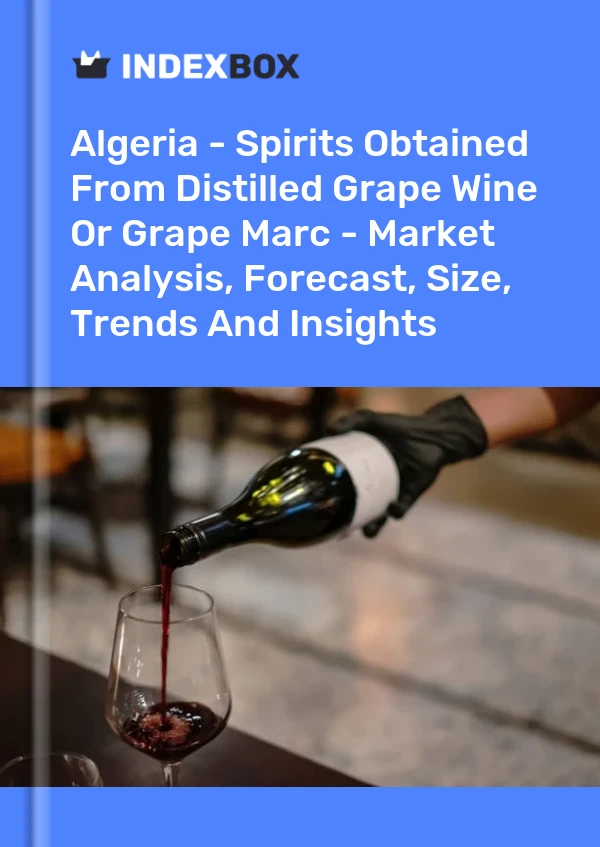 Report Algeria - Spirits Obtained From Distilled Grape Wine or Grape Marc - Market Analysis, Forecast, Size, Trends and Insights for 499$