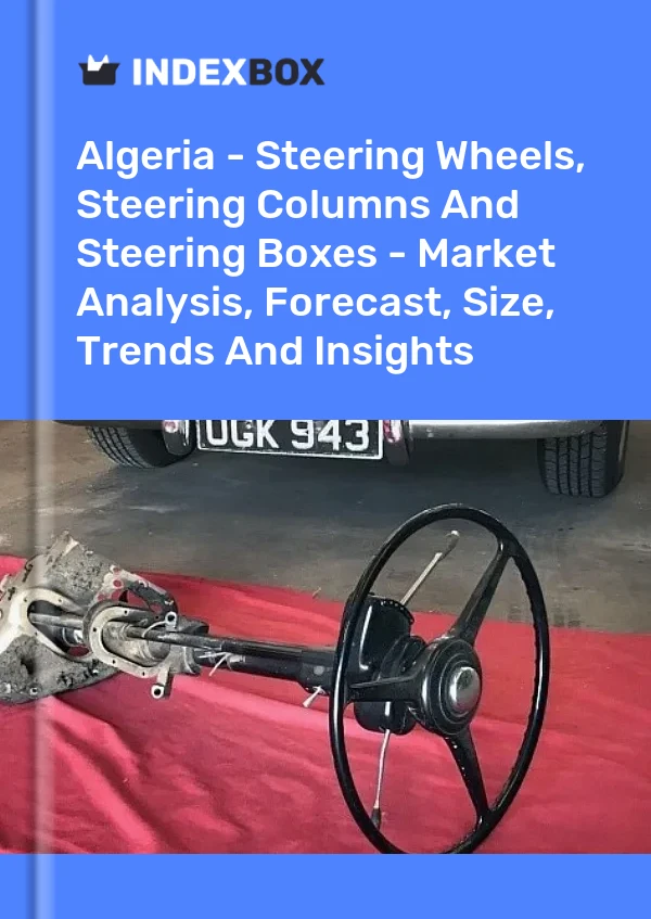 Report Algeria - Steering Wheels, Steering Columns and Steering Boxes - Market Analysis, Forecast, Size, Trends and Insights for 499$