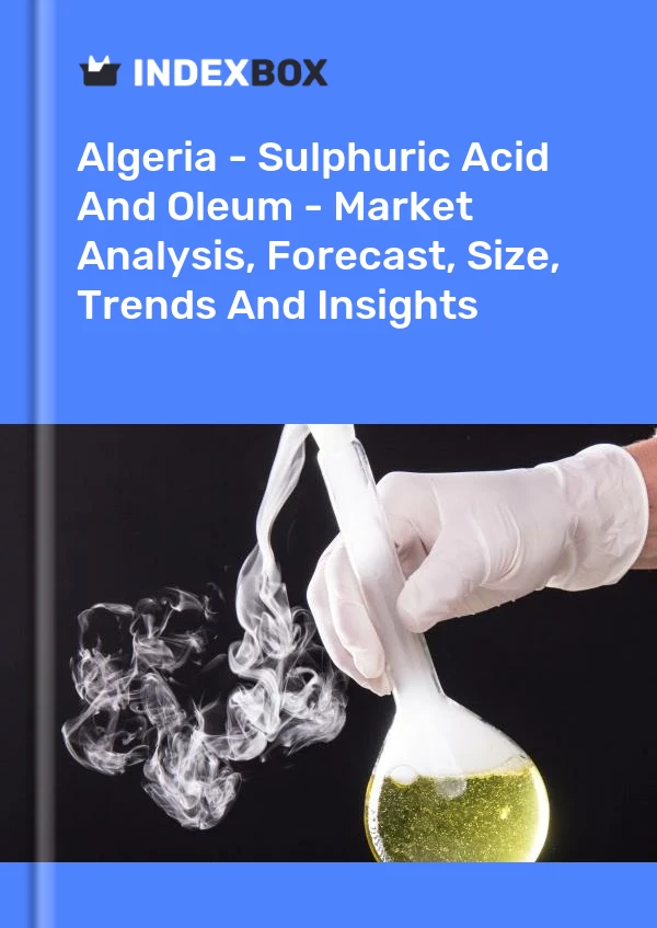 Report Algeria - Sulphuric Acid and Oleum - Market Analysis, Forecast, Size, Trends and Insights for 499$