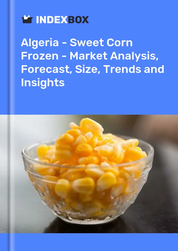 Report Algeria - Sweet Corn Frozen - Market Analysis, Forecast, Size, Trends and Insights for 499$