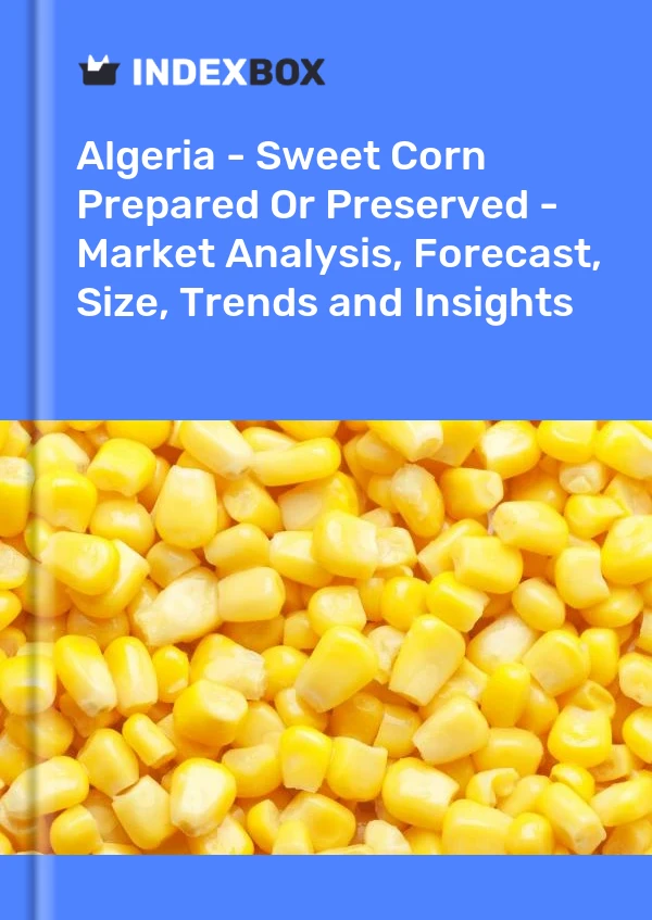 Report Algeria - Sweet Corn Prepared or Preserved - Market Analysis, Forecast, Size, Trends and Insights for 499$