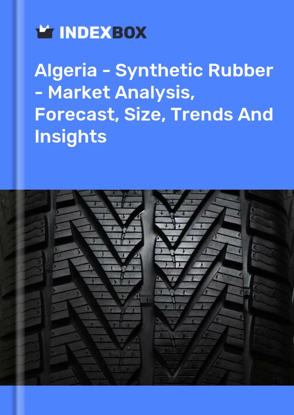 Report Algeria - Synthetic Rubber - Market Analysis, Forecast, Size, Trends and Insights for 499$