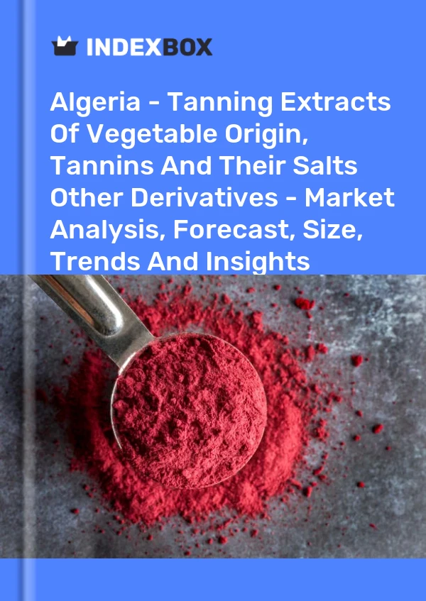 Report Algeria - Tanning Extracts of Vegetable Origin, Tannins and Their Salts Other Derivatives - Market Analysis, Forecast, Size, Trends and Insights for 499$