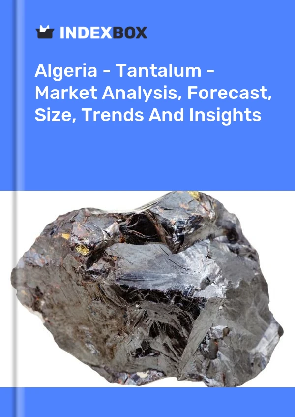 Report Algeria - Tantalum - Market Analysis, Forecast, Size, Trends and Insights for 499$