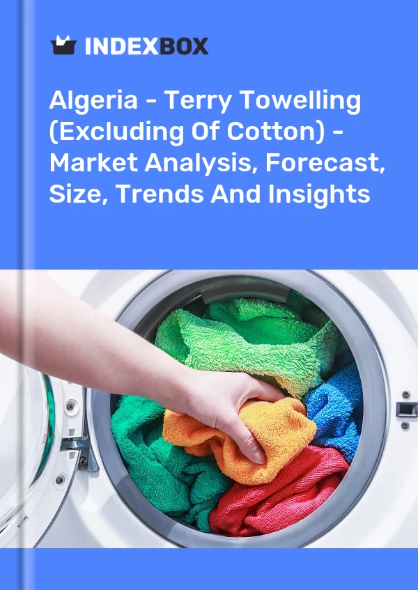 Algeria - Terry Towelling (Excluding Of Cotton) - Market Analysis, Forecast, Size, Trends And Insights